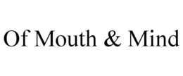 OF MOUTH & MIND trademark