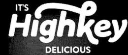 IT'S HIGHKEY DELICIOUS trademark