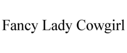 FANCY LADY COWGIRL trademark