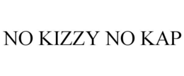 NO KIZZY NO KAP trademark