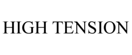 HIGH TENSION trademark