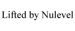 LIFTED BY NULEVEL trademark