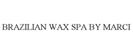 BRAZILIAN WAX SPA BY MARCI trademark