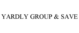 YARDLY GROUP & SAVE trademark