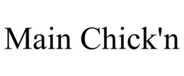 MAIN CHICK'N trademark