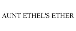 AUNT ETHEL'S ETHER trademark