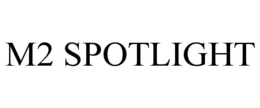 M2 SPOTLIGHT trademark