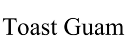 TOAST GUAM trademark