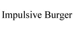 IMPULSIVE BURGER trademark