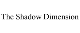THE SHADOW DIMENSION trademark