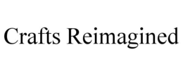 CRAFTS REIMAGINED trademark