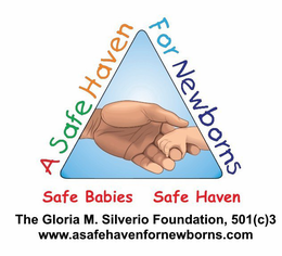A SAFE HAVEN FOR NEWBORNS SAFE BABIES SAFE HAVEN THE GLORIA M. SILVERIO FOUNDATION, 501 (C)3 WWW. ASAFEHAVENFORNEWBORNS.COM trademark