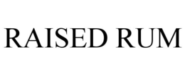RAISED RUM trademark