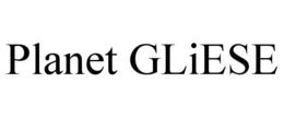 PLANET GLIESE trademark