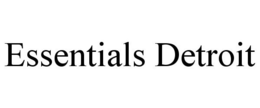 ESSENTIALS DETROIT trademark