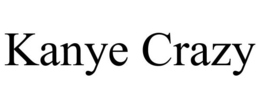 KANYE CRAZY trademark