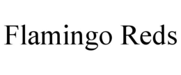 FLAMINGO REDS trademark