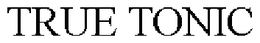 TRUE TONIC trademark