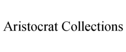 ARISTOCRAT COLLECTIONS trademark