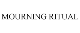 MOURNING RITUAL trademark