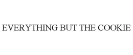 EVERYTHING BUT THE COOKIE trademark