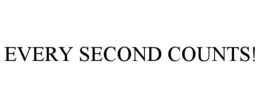 EVERY SECOND COUNTS! trademark