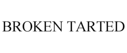 BROKEN TARTED trademark