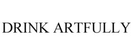 DRINK ARTFULLY trademark