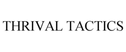 THRIVAL TACTICS trademark