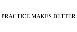 PRACTICE MAKES BETTER trademark