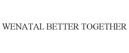 WENATAL BETTER TOGETHER trademark