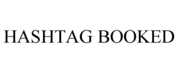 HASHTAG BOOKED trademark