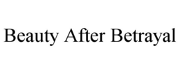 BEAUTY AFTER BETRAYAL trademark