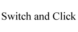 SWITCH AND CLICK trademark