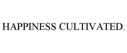 HAPPINESS. CULTIVATED. trademark