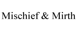 MISCHIEF & MIRTH trademark