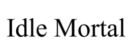 IDLE MORTAL trademark
