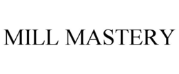 MILL MASTERY trademark