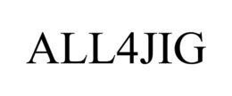 ALL4JIG trademark