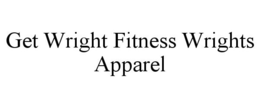 GET WRIGHT FITNESS WRIGHTS APPAREL trademark