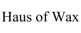 HAUS OF WAX trademark