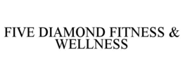 FIVE DIAMOND FITNESS & WELLNESS trademark