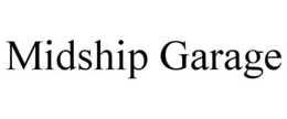 MIDSHIP GARAGE trademark
