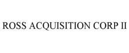 ROSS ACQUISITION CORP II trademark