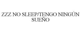 ZZZ NO SLEEP/TENGO NINGÚN SUEÑO trademark