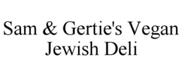 SAM & GERTIE'S VEGAN JEWISH DELI trademark