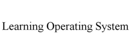 LEARNING OPERATING SYSTEM trademark