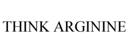 THINK ARGININE trademark