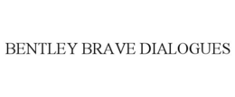 BENTLEY BRAVE DIALOGUES trademark