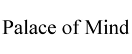 PALACE OF MIND trademark